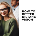 How to get better Distance vision